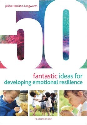 bokomslag 50 Fantastic Ideas for Developing Emotional Resilience
