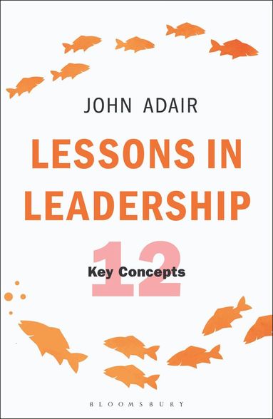 John Adair - Lessons in Leadership, Häftad