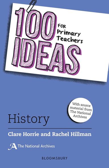 Clare Horrie, Rachel Hillman - 100 Ideas for Primary Teachers: History, Häftad