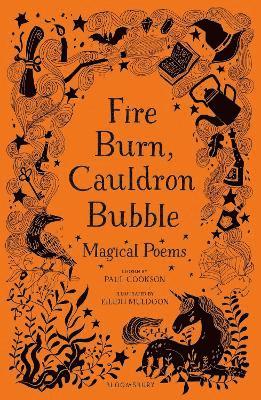 Fire Burn, Cauldron Bubble: Magical Poems Chosen by Paul Cookson 1