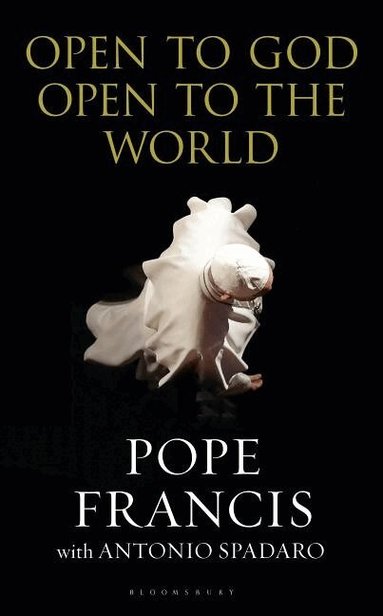 Pope Francis, Antonio Spadaro - Open to God: Open to the World, Häftad