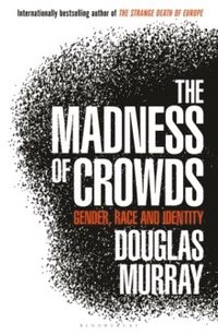 bokomslag The Madness of Crowds: Gender, Race and Identity