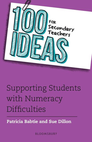 Patricia Babtie, Sue Dillon - 100 Ideas for Secondary Teachers: Supporting Students with Numeracy Difficulties, Häftad
