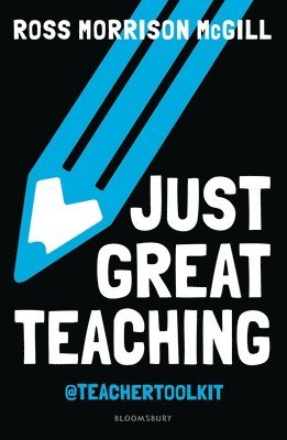 Ross Morrison McGill - Just Great Teaching, Häftad