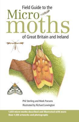 Phil Sterling, Mark Parsons - Field Guide to the Micro-Moths of Great Britain and Ireland, Häftad