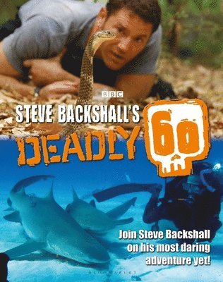Steve Backshall - Steve Backshall's Deadly 60, Inbunden