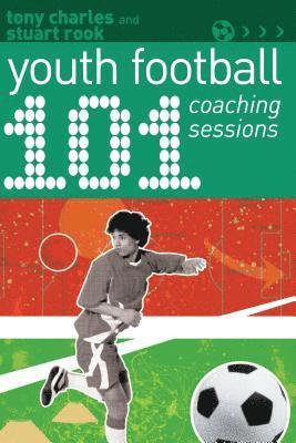 bokomslag 101 Youth Football Coaching Sessions