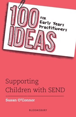 Susan O'Connor - 100 Ideas for Early Years Practitioners: Supporting Children with SEND, Häftad