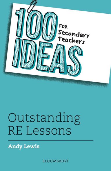 Andy Lewis - 100 Ideas for Secondary Teachers: Outstanding RE Lessons, Häftad