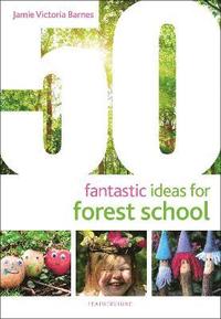 bokomslag 50 Fantastic Ideas for Forest School