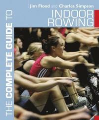 bokomslag The Complete Guide to Indoor Rowing