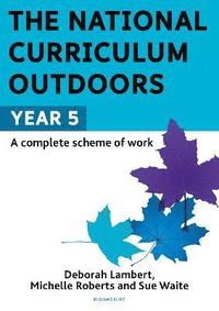 bokomslag The National Curriculum Outdoors: Year 5