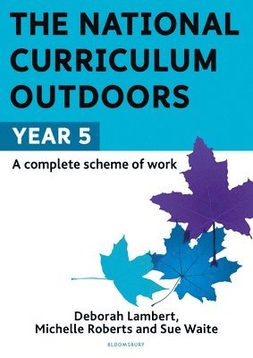 Sue Waite, Michelle Roberts, Deborah Lambert - National Curriculum Outdoors: Year 5, Häftad