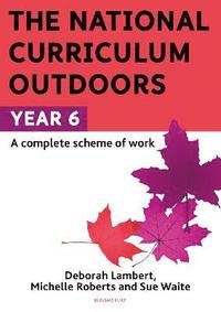 bokomslag The National Curriculum Outdoors: Year 6