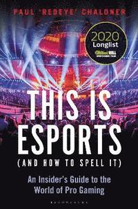 bokomslag This is esports (and How to Spell it)  LONGLISTED FOR THE WILLIAM HILL SPORTS BOOK AWARD 2020