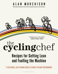 bokomslag The Cycling Chef: Recipes for Getting Lean and Fuelling the Machine