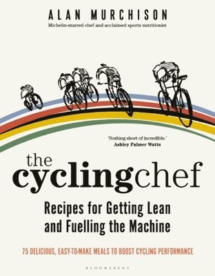 bokomslag Cycling Chef: Recipes for Getting Lean and Fuelling the Machine