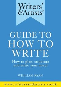 bokomslag Writers' & Artists' Guide to How to Write