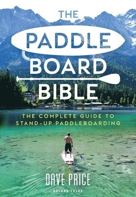 bokomslag The Paddleboard Bible