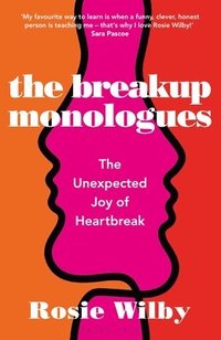 bokomslag The Breakup Monologues: The Unexpected Joy of Heartbreak