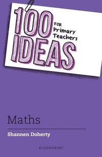 bokomslag 100 Ideas for Primary Teachers: Maths