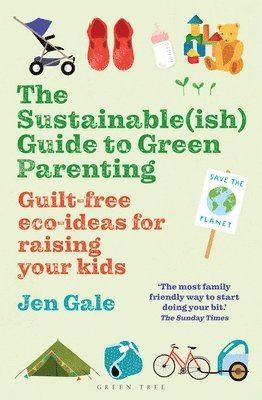 Jen Gale - Sustainable(ish) Guide to Green Parenting, Häftad