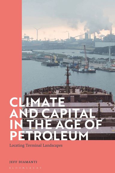 Jeff Diamanti - Climate and Capital in the Age of Petroleum, Häftad