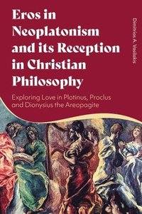 bokomslag Eros in Neoplatonism and its Reception in Christian Philosophy