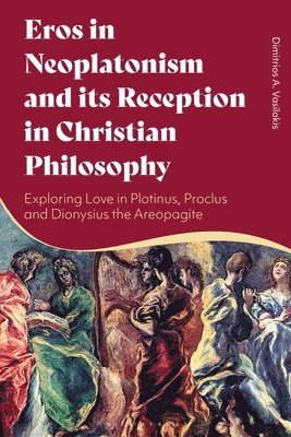 bokomslag Eros in Neoplatonism and its Reception in Christian Philosophy