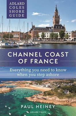 Adlard Coles Shore Guide: Channel Coast of France 1