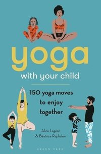 bokomslag Yoga with Your Child: 150 Yoga Moves to Enjoy Together