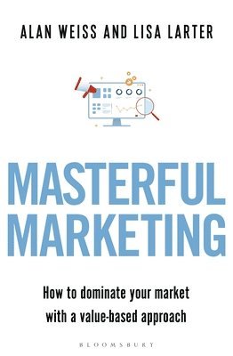 Alan Weiss, Lisa Larter - Masterful Marketing, Häftad