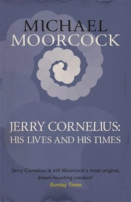 Michael Moorcock - Jerry Cornelius: His Lives and His Times, Häftad
