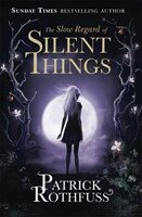 Patrick Rothfuss - Slow Regard of Silent Things, Häftad