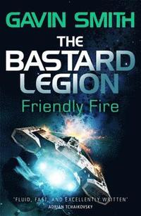 bokomslag The Bastard Legion: Friendly Fire