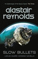 Alastair Reynolds - Slow Bullets, Häftad