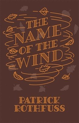 Patrick Rothfuss - Name of the Wind, Inbunden
