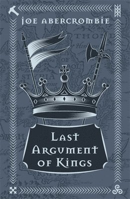 Joe Abercrombie - Last Argument Of Kings, Inbunden