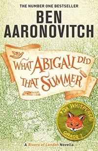 bokomslag What Abigail Did That Summer - A Rivers Of London Novella