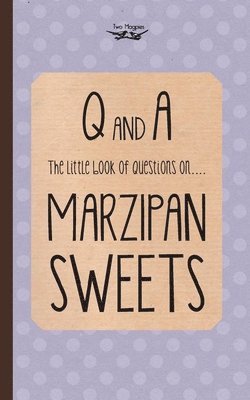 The Little Book of Questions on Marzipan Sweets (Q & A Series) 1