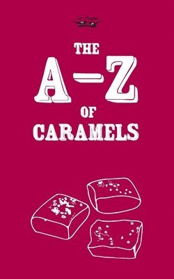 bokomslag The A-Z of Caramels