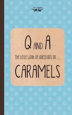 The Little Book of Questions on Caramels (Q & A Series) 1