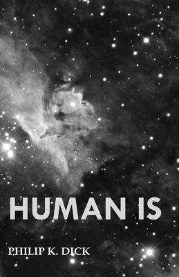 Philip K. Dick - Human Is, Häftad