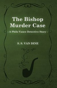 bokomslag The Bishop Murder Case (A Philo Vance Detective Story)