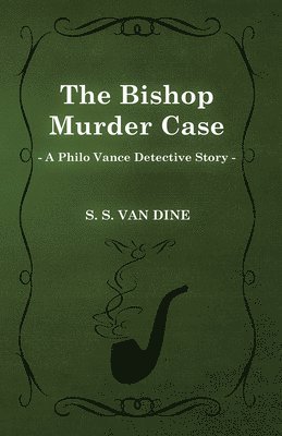 The Bishop Murder Case (A Philo Vance Detective Story) 1