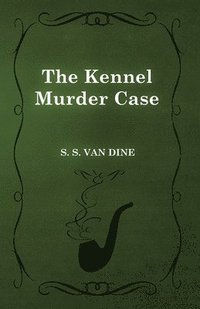 bokomslag The Kennel Murder Case