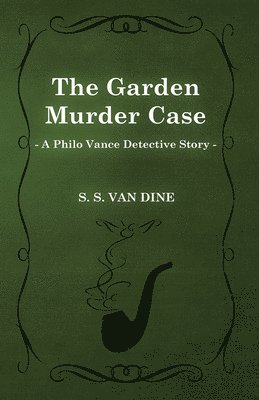 S. S. Van Dine - Garden Murder Case (A Philo Vance Detective Story), Häftad