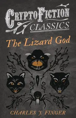 Charles J. Finger - Lizard God (Cryptofiction Classics), Häftad. Tillgänglighet: Lägg i varukorg