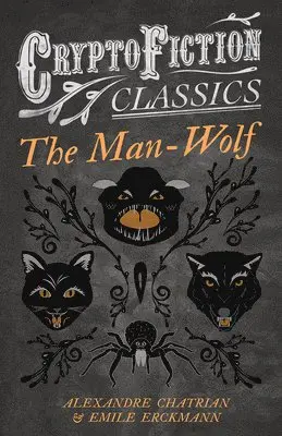 Emile Erckmann, Alexandre Chatrian - Man-Wolf (Cryptofiction Classics), Häftad. Tillgänglighet: Lägg i varukorg