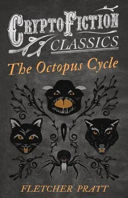 Fletcher Pratt, Irvin Lester - Octopus Cycle (Cryptofiction Classics), Häftad. Tillgänglighet: Lägg i varukorg